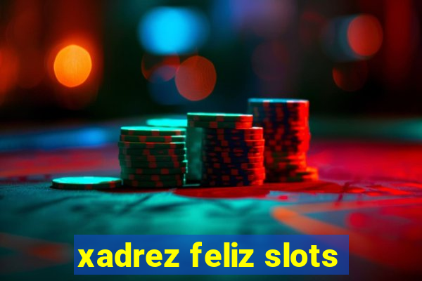 xadrez feliz slots